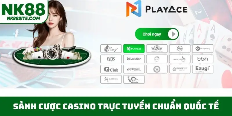 Sảnh cược casino trực tuyến chuẩn quốc tế
